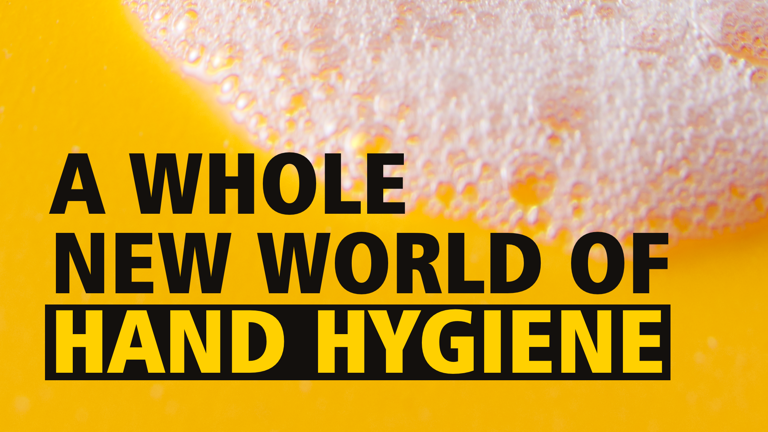Text ""A Whole New World of Hand Hygiene"" over a yellow background with soap bubbles."